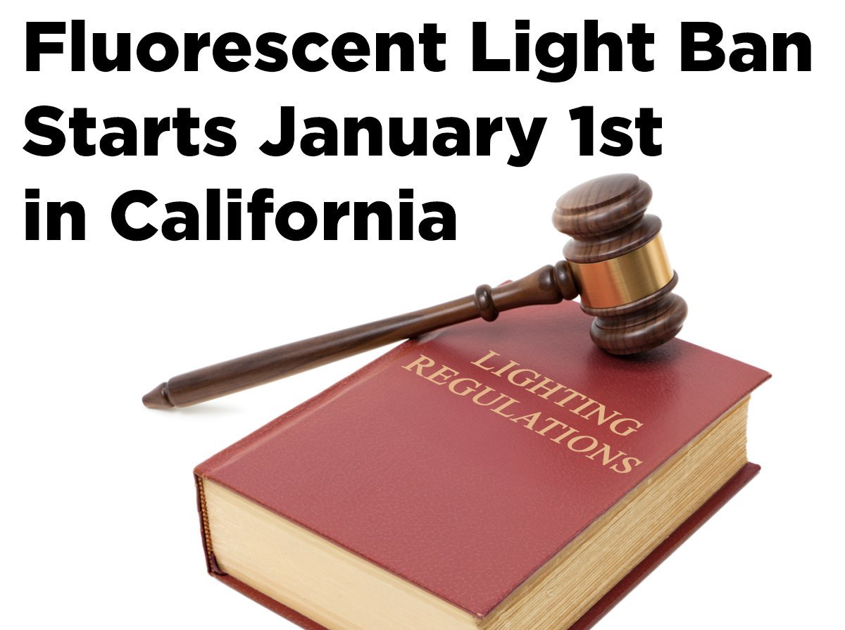 Full Fluorescent Light Ban Starts January 1, 2025 in California