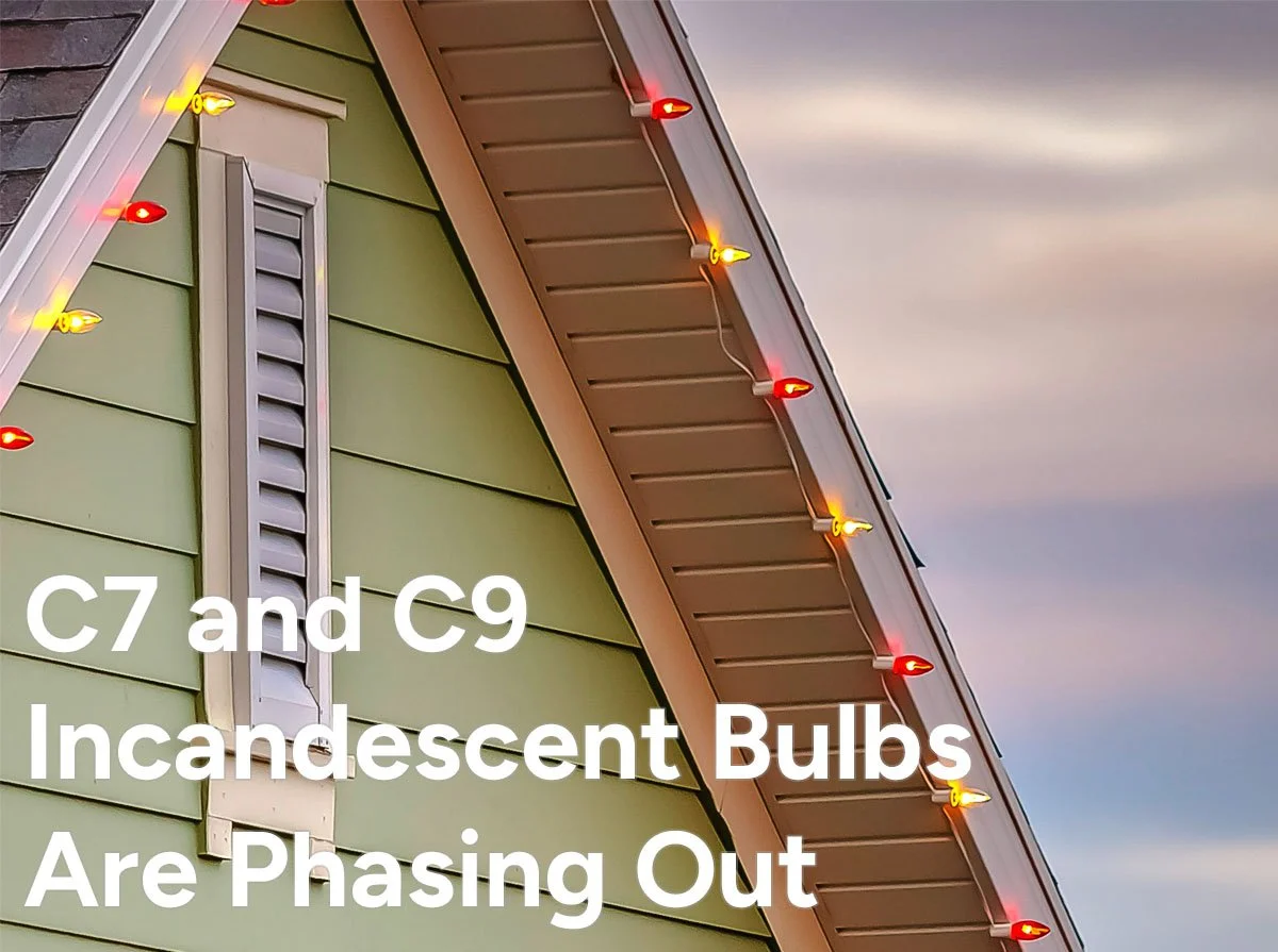The End of an Era – C7 and C9 Incandescent Replacement Bulbs Are Phasing Out